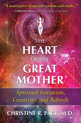 The Heart of the Great Mother: Spiritual Initiation, Creativity, and Rebirth Cover Image