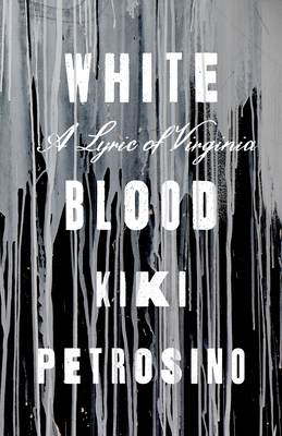 White Blood: A Lyric of Virginia By Kiki Petrosino Cover Image