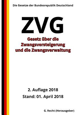 Gesetz über die Zwangsversteigerung und die Zwangsverwaltung - ZVG, 2018 Cover Image