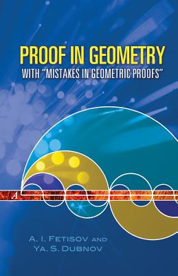 Proof in Geometry (Dover Books on Mathematics) By A. I. Fetisov, YA S. Dubnov Cover Image