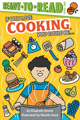If You Love Cooking, You Could Be...: Ready-to-Read Level 2
