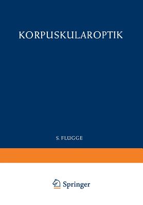 Optics of Corpuscles / Korpuskularoptik