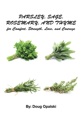 Parsley, Sage, Rosemary, and Thyme for Comfort, Strength, Love, and Courage Cover Image