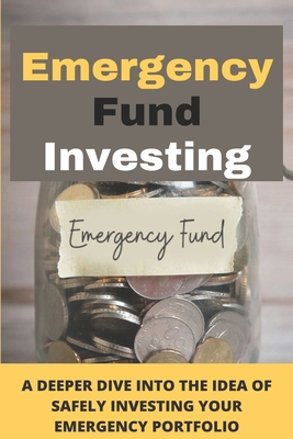 Emergency Fund Investing: A Deeper Dive Into The Idea Of Safely Investing Your Emergency Portfolio: Long-Term Performance Data Cover Image