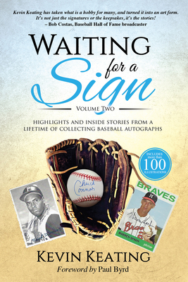 Waiting for a Sign Volume 2: Highlights and Inside Stories from a Lifetime of Collecting Baseball Autographs By Kevin Keating Cover Image