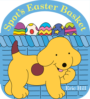 Spot's Easter Basket By Eric Hill, Eric Hill Cover Image