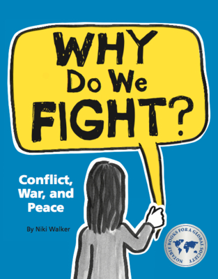 Why Do We Fight?: Conflict, War, and Peace By Niki Walker Cover Image