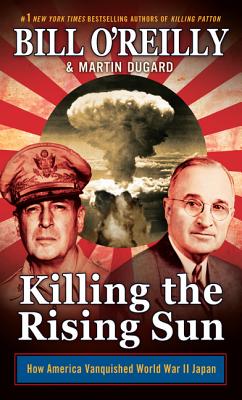 Killing the Rising Sun: How America Vanquished World War II Japan Cover Image