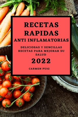 Recetas Rapidas Anti Inflamatorias 2022: Deliciosas Y Sencillas Recetas  Para Mejorar Su Salud (Paperback) | Midtown Reader