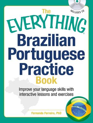 The Everything Brazilian Portuguese Practice Book: Improve your language skills with inteactive lessons and exercises (Everything®) By Fernanda Ferreira Cover Image