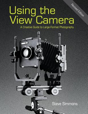 Using the View Camera: A Creative Guide to Large Format Photography Cover Image