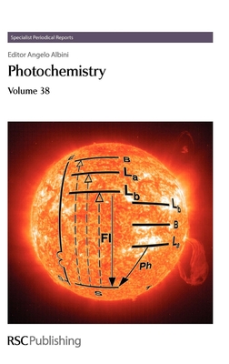 Photochemistry, Volume 38 (Specialist Periodical Reports #38) By Angelo Albini (Editor) Cover Image