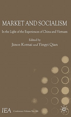 Market and Socialism: In the Light of the Experiences of China and Vietnam (International Economic Association) Cover Image