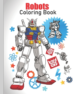 Robots Coloring Book: coloring Robots and learning facts about them ( educational and fun book ) Cover Image