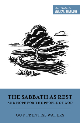 The Sabbath as Rest and Hope for the People of God (Short Studies in Biblical Theology) Cover Image