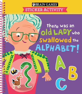 Brain Games - Sticker Activity: There Was an Old Lady Who Swallowed the Alphabet! (for Kids Ages 3-6) Cover Image