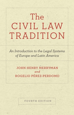 The Civil Law Tradition: An Introduction to the Legal Systems of Europe and Latin America, Fourth Edition Cover Image