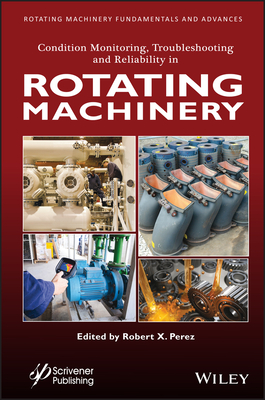 Condition Monitoring, Troubleshooting and Reliability in Rotating Machinery Cover Image