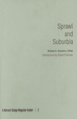 Sprawl and Suburbia: A Harvard Design Magazine Reader (Harvard Design Magazine Readers #2) By William Saunders Cover Image