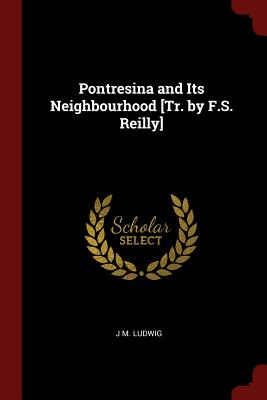 Pontresina and Its Neighbourhood [tr. by F.S. Reilly] Cover Image