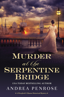 Murder at the Serpentine Bridge: A Wrexford & Sloane Historical Mystery (A Wrexford & Sloane Mystery #6)