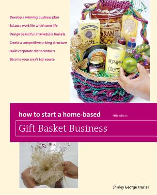 How to Start a Home-Based Gift Basket Business (Home-Based Business) Cover Image