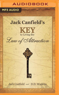 Jack Canfield's Key to Living the Law of Attraction: A Simple Guide to Creating the Life of Your Dreams Cover Image