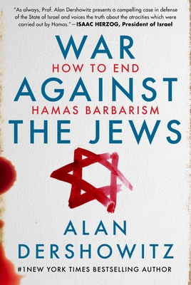 War Against the Jews: How to End Hamas Barbarism By Alan Dershowitz Cover Image