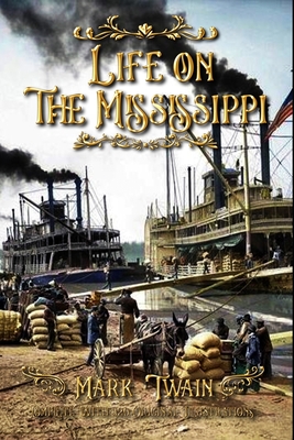 Life on the Mississippi: Complete With 320 Original Illustrations Cover Image