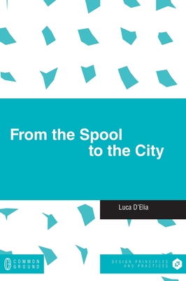 From the Spool to the City By Luca D'Elia Cover Image