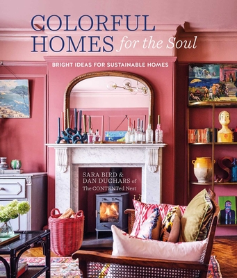 Colorful Homes for the Soul: Bright ideas for sustainable homes By Sara Bird, Dan Duchars Cover Image