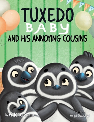 Tuxedo Baby and His Annoying Cousins By Victoria Smith, Sergii Zavadskyi (Illustrator) Cover Image