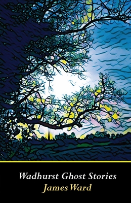 Wadhurst Ghost Stories By James Ward Cover Image