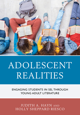 Adolescent Realities: Engaging Students in Sel Through Young Adult Literature By Judith A. Hayn, Holly Sheppard Riesco Cover Image