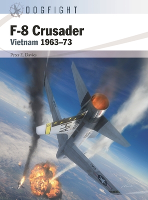 F-8 Crusader: Vietnam 1963–73 (Dogfight #7) Cover Image