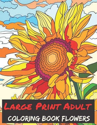 Large Print Adult Coloring Book Flowers: 50 Easy and Simple Coloring Book  for Adults of Spring with Flowers, Country  Designs (Easy Coloring Books  (Paperback)