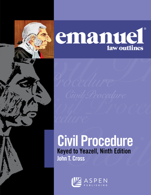 Emanuel Law Outlines for Civil Procedure, Keyed to Yeazell