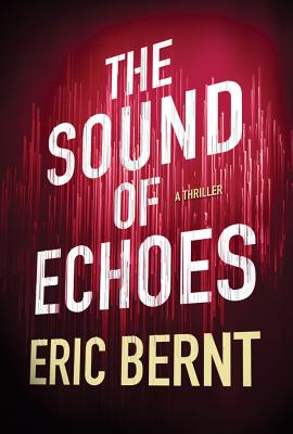 The Sound of Echoes (Speed of Sound Thrillers #2) By Eric Bernt Cover Image