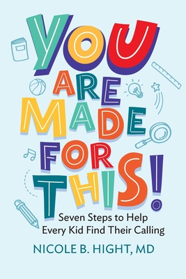 YOU Are Made for This!: Seven Steps to Help Every Kid Find Their Calling Cover Image