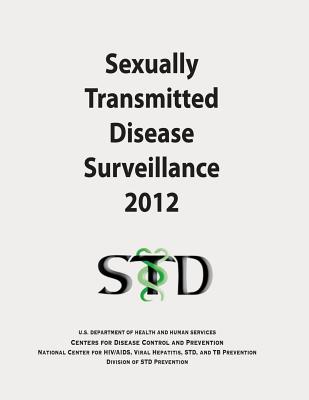 Sexually Transmitted Disease Surveillance 2012 By Centers for Disease Cont And Prevention, U. S. Department of Heal Human Services Cover Image