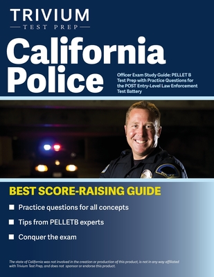 California Police Officer Exam Study Guide: PELLET B Test Prep with Practice Questions for the POST Entry-Level Law Enforcement Test Battery Cover Image