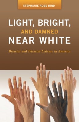 Light, Bright, and Damned Near White: Biracial and Triracial Culture in America (Race and Ethnicity in Psychology)