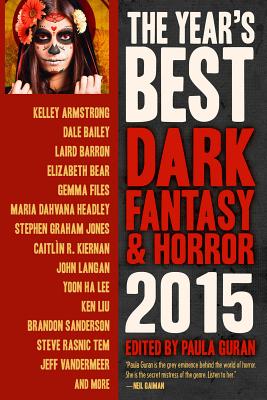 The Year's Best Dark Fantasy & Horror 2015 Edition By Paula Guran Cover Image