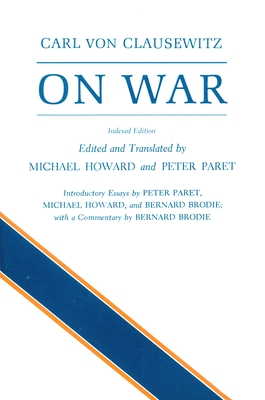 On War By Carl Von Clausewitz, Michael Eliot Howard (Editor), Michael Eliot Howard (Translator) Cover Image