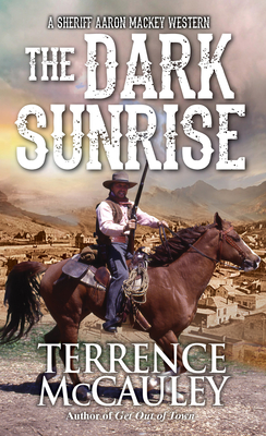 The Dark Sunrise (A Sheriff Aaron Mackey Western #4)