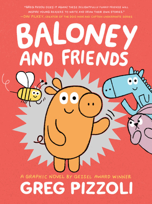 Baloney and Friends (Baloney & Friends #1) By Greg Pizzoli, Greg Pizzoli (Illustrator) Cover Image