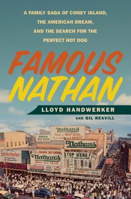 Famous Nathan: A Family Saga of Coney Island, the American Dream, and the Search for the Perfect Hot Dog Cover Image