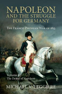 Napoleon and the Struggle for Germany: The Franco-Prussian War of 1813 Cover Image