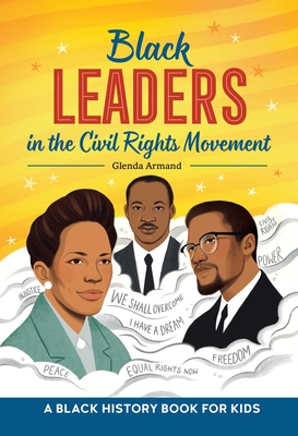 Black Leaders in the Civil Rights Movement: A Black History Book for Kids By Glenda Armand Cover Image
