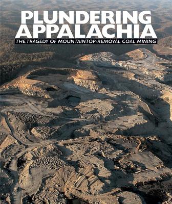 Plundering Appalachia: The Tragedy of Mountaintop-Removal Coal Mining Cover Image